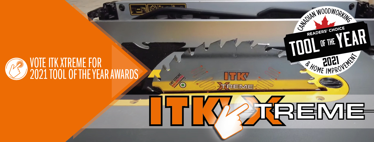 Vote ITK Xtreme on Canadian Woodworking &quot;Tool Of The Year Awards&quot; Poll