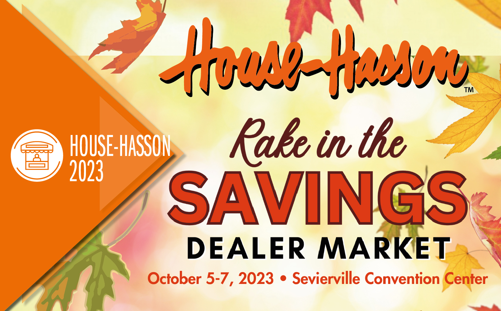 Meet us at House-Hasson Dealer Market October 6th-7th
