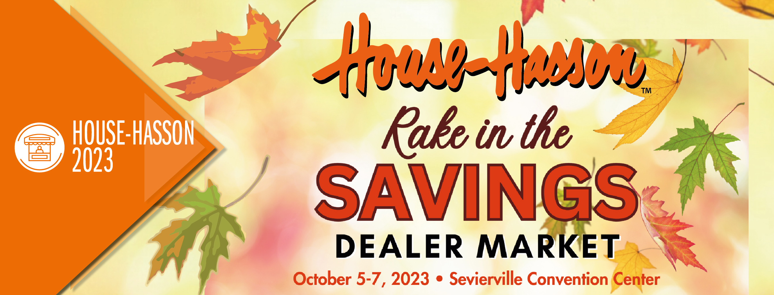 Meet us at House-Hasson Dealer Market October 6th-7th